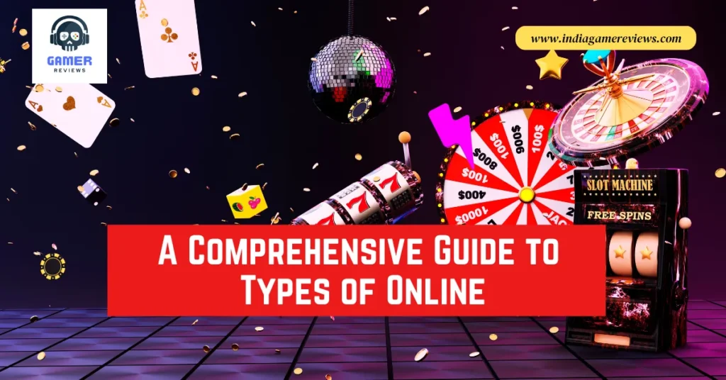 Types of Online Slots in Poker and Casino by indiagamereviews.com